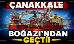 Çanakkale Boğazı'ndan geçti