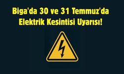 Biga'da 30 ve 31 Temmuz'da Elektrik Kesintisi Uyarısı!