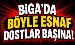 Biga'da böyle esnaf dostlar başına!