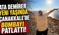 Ata Demirer yeni yaşında Çanakkale’de bombayı patlattı!