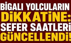 Bigalı yolcuların dikkatine: Sefer saatleri güncellendi!