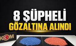 8 şüpheli gözaltına alındı