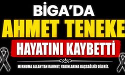 Biga'da Ahmet Teneke Hayatını Kaybetti