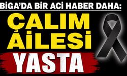 Çanakkale Biga'da Bir Acı Haber Daha: Çalım Ailesi Yasta