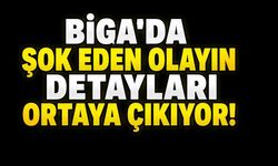 Biga'da Şok Eden Olayın Detayları Ortaya Çıkıyor!