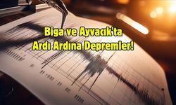 Biga ve Ayvacık'ta Ardı Ardına Depremler!