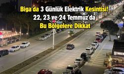 Biga'da 3 Günlük Elektrik Kesintisi! 22, 23 ve 24 Temmuz'da Bu Bölgelere Dikkat