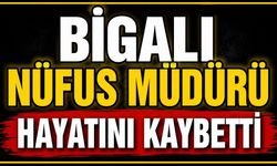Bigalı Nüfus Müdürü Hayatını Kaybetti