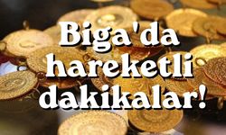 Biga'da hareketli dakikalar!