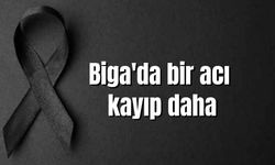 Biga'da bir acı kayıp daha
