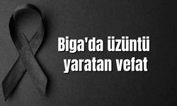 Biga'da üzüntü yaratan vefat