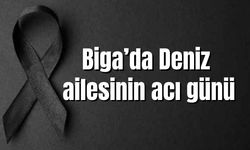 Biga’da Deniz ailesinin acı günü