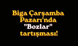Biga Çarşamba Pazarı'nda "Bozlar" tartışması!