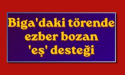 Biga'daki törende ezber bozan 'eş' desteği