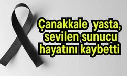 Çanakkale yasta, sevilen sunucu hayatını kaybetti