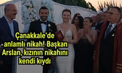 Çanakkale'de anlamlı nikah! Başkan Arslan, kızının nikahını kendi kıydı