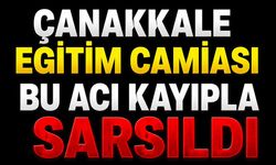 Çanakkale Eğitim Camiası Bu Acı Kayıpla Sarsıldı