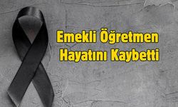 Emekli Öğretmen Hayatını Kaybetti