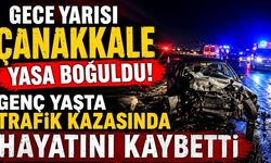 Gece Yarısı Çanakkale Yasa Boğuldu! Genç Yaşta Trafik Kazasında Hayatını Kaybetti