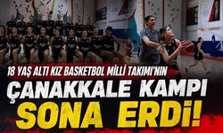 18 Yaş Altı Kız Basketbol Milli Takımı'nın Çanakkale kampı sona erdi