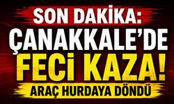 SON DAKİKA: Çanakkale'de Feci Kaza! Araç Hurdaya Döndü