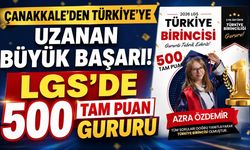 Çanakkale’den Türkiye’ye Uzanan Büyük Başarı! LGS’de 500 Tam Puan Gururu