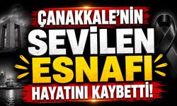 Çanakkale'nin Sevilen Esnafı Hayatını Kaybetti