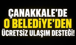 Çanakkale'de O Belediye'den Ücretsiz Ulaşım Desteği!