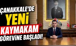 Çanakkal'de Yeni Kaymakam Görevine Başladı!