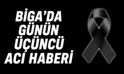 Biga’da günün üçüncü acı haberi