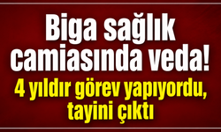 Biga sağlık camiasında veda! 4 yıldır görev yapıyordu, tayini çıktı