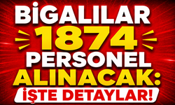 Bigalılar 1874 Personel Alınacak: İşte Detaylar!