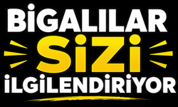 Bigalılar sizi ilgilendiriyor!
