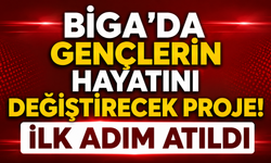 Biga'da gençlerin hayatını değiştirecek proje! İlk adım atıldı