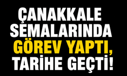 Çanakkale semalarında görev yaptı, tarihe geçti!