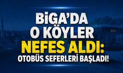 Biga’da o köyler nefes aldı: Otobüs seferleri başladı!