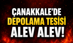 Çanakkale'de depolama tesisi alev alev!