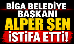 Biga Belediye Başkanı Alper Şen istifa etti