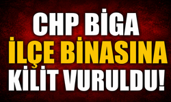 CHP Biga ilçe binasına kilit vuruldu!