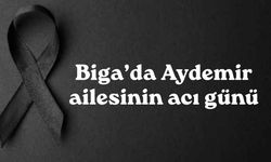 Biga’da Aydemir ailesinin acı günü