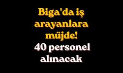 Biga'da iş arayanlara müjde! 40 personel alınacak