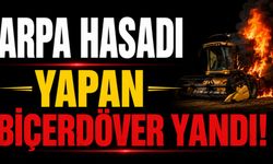 Arpa hasadı yapan biçerdöver yandı!