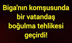 Biga'nın komşusunda bir vatandaş boğulma tehlikesi geçirdi!