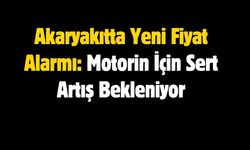 Akaryakıtta Yeni Fiyat Alarmı: Motorin İçin Sert Artış Bekleniyor