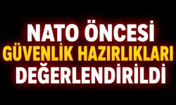 NATO Öncesi Güvenlik Hazırlıkları Değerlendirildi