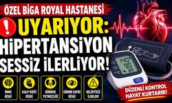 Özel Biga Royal Hastanesi Uyarıyor: Hipertansiyon Sessiz İlerliyor!