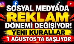 Sosyal Medyada Reklam Dönemi Değişiyor! Yeni Kurallar 1 Ağustos'ta Başlıyor