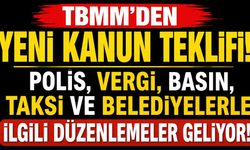 TBMM'den Yeni Kanun Teklifi: Polis, Vergi, Basın, Taksi ve Belediyelerle İlgili Düzenlemeler Geliyor