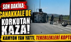SON DAKİKA: Çanakkale'de Korkutan Kaza! Kamyon Yan Yattı, Tekerlekleri Koptu