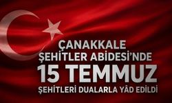 Çanakkale Şehitler Abidesi'nde 15 Temmuz Şehitleri Dualarla Yâd Edildi